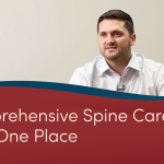 Designed Around You: Comprehensive Spine Care, All in One Place