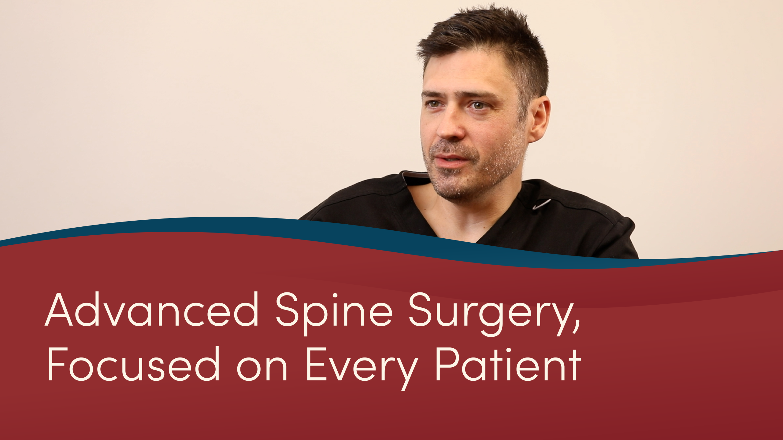 Advanced Spine Surgery, Focused on Every Patient